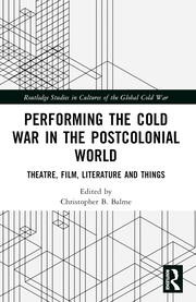 Cover of Performing the Cold War in the Postcolonial World